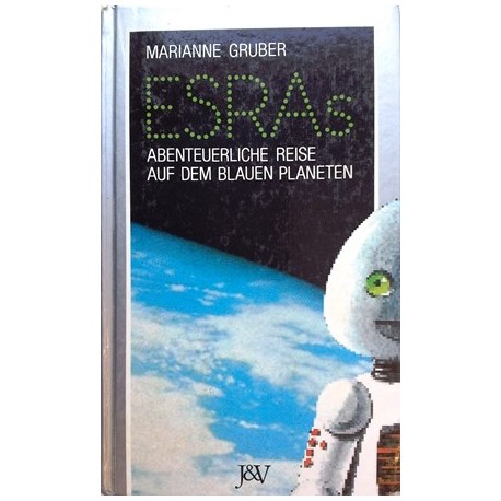 Esras abenteuerliche Reise auf dem blauen Planeten. Von Marianne Gruber (1992).