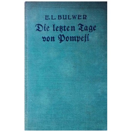 Die letzten Tage von Pompeji. Von Edward L. Bulwer (1937).