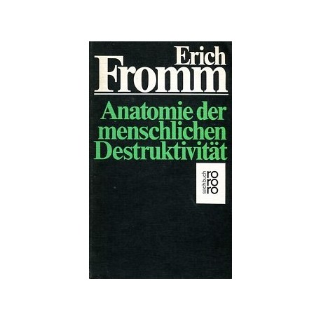 Anatomie der menschlichen Destruktivität. Von Erich Fromm (1981).