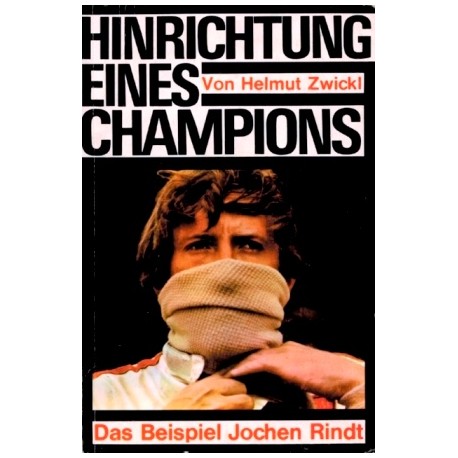 Hinrichtung eines Champions. Das Beispiel Jochen Rindt. Von Helmut Zwickl (1970).