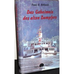 Das Geheimnis des alten Dampfers. Von Franz Robert Billisich (1988).