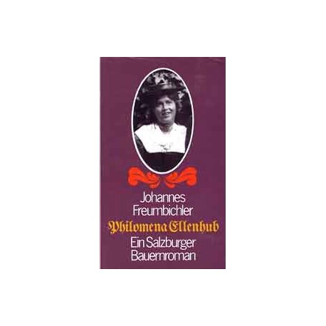 Philomena Ellenhub. Von Johannes Freumblichler (1977).