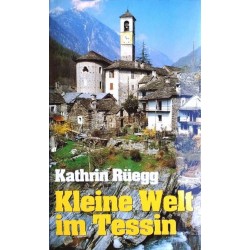 Kleine Welt im Tessin. Von Kathrin Rüegg (1974).