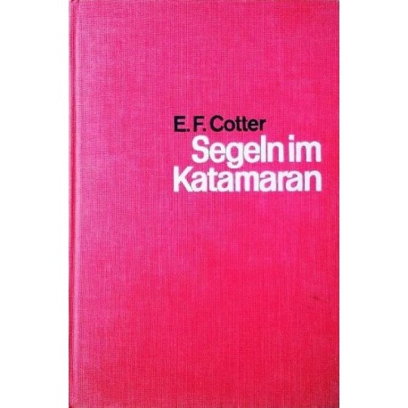 Segeln im Katamaran. Von Edward F. Cotter (1966).