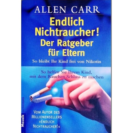 Endlich Nichtraucher. Der Ratgeber für Eltern. Von Allen Carr (2001).