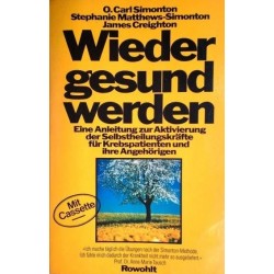 Wieder gesund werden. Von Carl Simonton (1982).