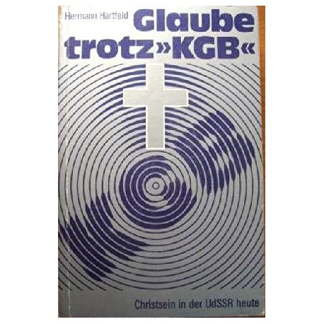 Glaube trotz KGB. Von Hermann Hartfeld (1978).