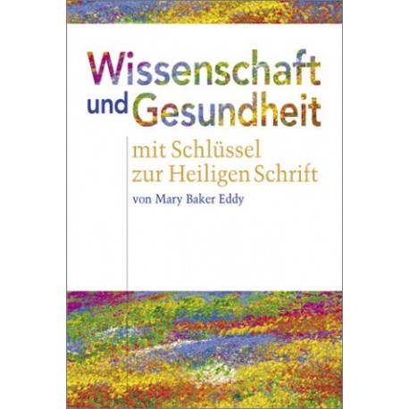 Wissenschaft und Gesundheit mit Schlüssel zur Heiligen Schrift. Von Mary Baker Eddy (1998).