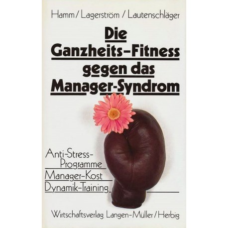 Die Ganzheits-Fitness gegen das Manager-Syndrom. Von Michael Hamm (1987).