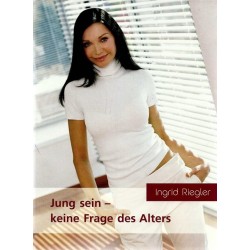 Jung sein - keine Frage des Alters. Von Ingrid Riegler (2003).