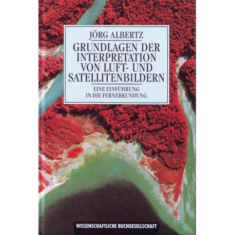 Grundlagen der Interpretation von Luft- und Satellitenbildern. Von Jörg Albertz (1991).