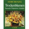 Trockenblumen. Sammeln, Präparieren, Gestalten. Von Erna Herr (1980).