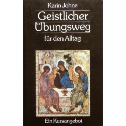 Geistlicher Übungsweg für den Alltag. Von Karin Johne (1993).