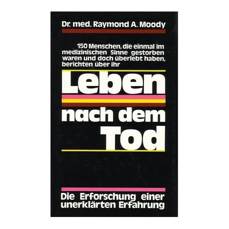 Leben nach dem Tod. Von Raymond Moody (1977).