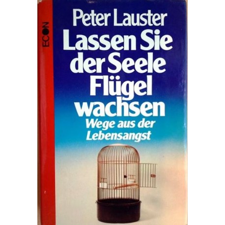 Lassen Sie der Seele Flügel wachsen. Von Peter Lauster (1978).