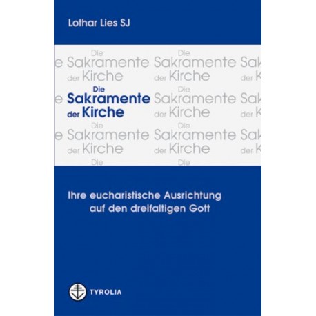 Die Sakramente der Kirche. Von Lothar Lies (2004).
