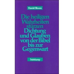 Die heiligen Wahrheiten stürzen. Von Harold Bloom (1991).