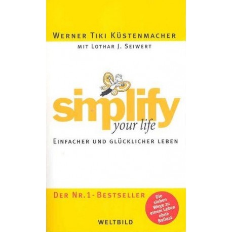 Simplify your life. Von Werner Tiki Küstenmacher (2007).