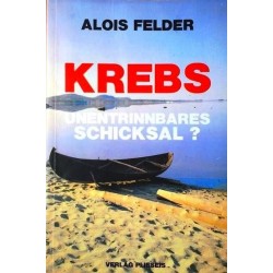 Krebs. Unentrinnbares Schicksal? Von Alois Felder (1988).