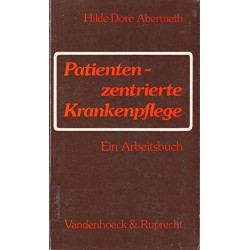 Patienten-zentrierte Krankenpflege. Von Hilde-Dore Abermeth (1990)