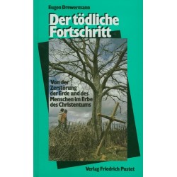 Der tödliche Fortschritt. Von Eugen Drewermann (1990).