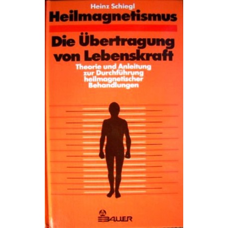 Heilmagnetismus. Von Heinz Schiegl (1983).
