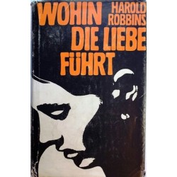 Wohin die Liebe führt. Von Harold Robbins.