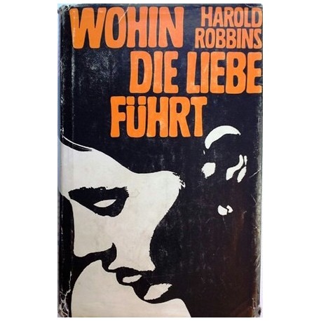 Wohin die Liebe führt. Von Harold Robbins.