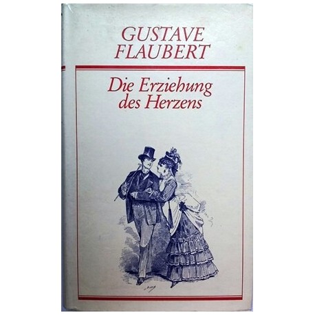 Die Erziehung des Herzens. Von Gustave Flaubert.