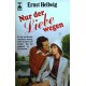 Nur der Liebe wegen. Von Ernst Hellwig (1981).