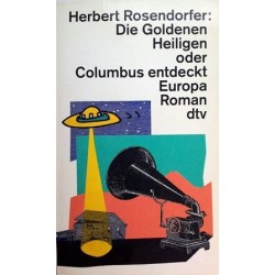 Die goldenen Heiligen oder Columbus entdeckt Europa. Von Herbert Rosendorfer (1996).