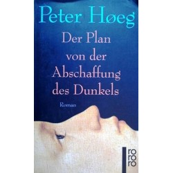 Der Plan von der Abschaffung des Dunkels. Von Peter Hoeg (1998).