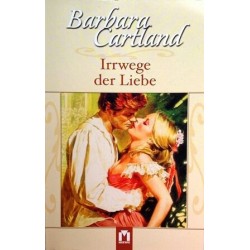 Irrwege der Liebe. Von Barbara Cartland.