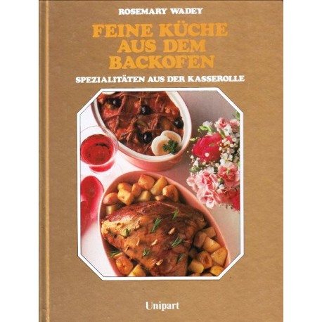 Feine Küche aus dem Backofen. Von Rosemary Wadey (1983).