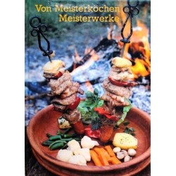 Von Meisterköchen Meisterwerke. Von Bela Mihok.