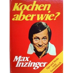 Kochen aber wie? Von Max Inzinger (1977).