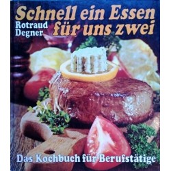 Schnell ein Essen für uns zwei. Das Kochbuch für Berufstätige. Von Rotraud Degner (1977).