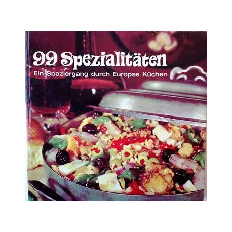 99 Spezialitäten. Ein Spaziergang durch Europas Küchen. Von Uschi Herbst.