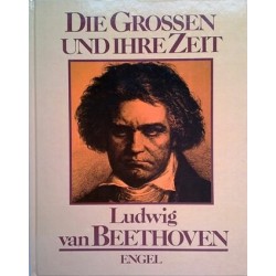 Die Grossen und ihre Zeit. Ludwig van Beethoven. Von Enzo Orlandi (1988).