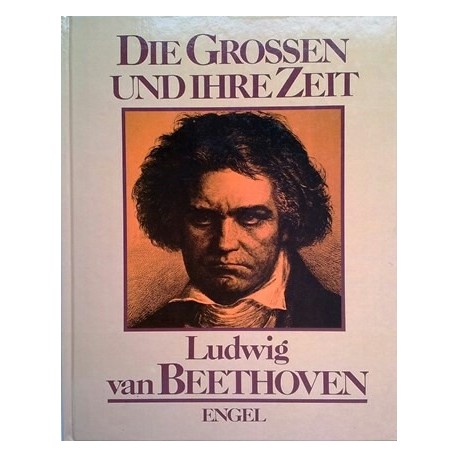 Die Grossen und ihre Zeit. Ludwig van Beethoven. Von Enzo Orlandi (1988).