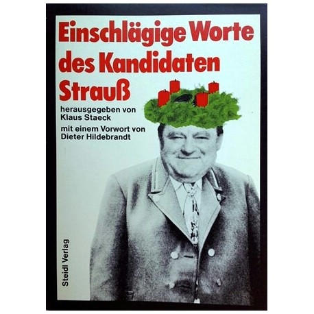 Einschlägige Worte des Kandidaten Strauß. Von Klaus Staeck (1985).