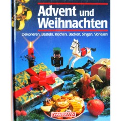 Advent und Weihnachten. Dekorieren, Basteln, Kochen, Backen, Singen, Vorlesen. Von Annette Kolb (1998).