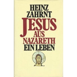 Jesus aus Nazareth. Ein Leben. Von Heinz Zahrnt (1987).