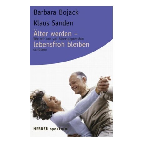 Älter werden - lebensfroh bleiben. Von Barbara Bojack (2006).